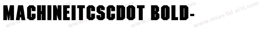 MachineItcSCDOT Bold字体转换